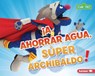 ¡A Ahorrar Agua, Súper Archibaldo! (Be Water-Wise, Super Grover!) - Jennifer Boothroyd - 9798765643853