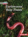 Earthworms Help Plants - Katherine Chu - 9798765647752