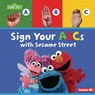 Sign Your ABCs with Sesame Street (R) - Nicole Gabor - 9798765661086