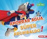 ¡A Ahorrar Agua, Súper Archibaldo! (Be Water-Wise, Super Grover!) - Jennifer Boothroyd - 9798765661192