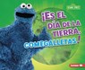 ¡Es El Día de la Tierra, Comegalletas! (It's Earth Day, Cookie Monster!) - Mary Lindeen - 9798765661222