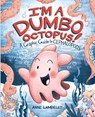 I'm a Dumbo Octopus!: A Graphic Guide to Cephalopods - Anne Lambelet - 9798765661376
