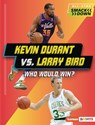 Kevin Durant vs. Larry Bird: Who Would Win? - Margaret J. Goldstein - 9798765661406