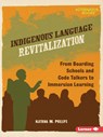 Indigenous Language Revitalization: From Boarding Schools and Code Talkers to Immersion Learning - Katrina M. Phillips - 9798765661703