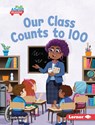 Our Class Counts to 100 - Lucie Miller - 9798765668788