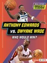 Anthony Edwards vs. Dwyane Wade: Who Would Win? - Matt Doeden - 9798765683415