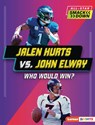 Jalen Hurts vs. John Elway: Who Would Win? - Joe Stanley - 9798765683460