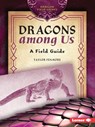 Dragons Among Us: A Field Guide - Taylor Fenmore - 9798765683989