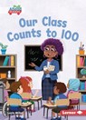 Our Class Counts to 100 - Lucie Miller - 9798765684290