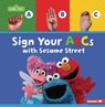 Sign Your ABCs with Sesame Street (R) - Nicole Gabor - 9798765684658