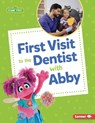 First Visit to the Dentist with Abby - Whitney Sanderson - 9798765684818