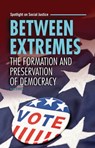 Between Extremes: The Formation and Preservation of Democracy - Elsie Olson - 9798765684955