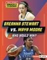 Breanna Stewart vs. Maya Moore: Who Would Win? - Kelley Barth - 9798765689431
