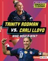 Trinity Rodman vs. Carli Lloyd: Who Would Win? - Kelley Barth - 9798765689462
