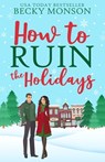 How to Ruin the Holidays - Becky Monson - 9798767611881