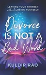 Divorce Is Not a Bad Word - RAO,  Kuldip - 9798768533045