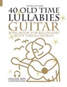 40 Old Time Lullabies - Guitar Songbook for Beginners with Tabs and Chords - Peter Upclaire - 9798769061318