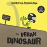The Vegan Dinosaur - Stephanie Hope ; Toni McAree - 9798769465635