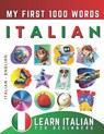 Learn Italian for Beginners, My First 1000 Words: Bilingual Italian - English Language Learning Book for Kids & Adults - Effie Delarosa - 9798771228785