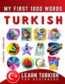 Learn Turkish for Beginners, My First 1000 Words: Bilingual Turkish - English Language Learning Book for Kids & Adults - Effie Delarosa - 9798771765563