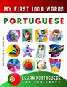 Learn Portuguese for Beginners, My First 1000 Words: Bilingual Portuguese - English Language Learning Book for Kids & Adults - Effie Delarosa - 9798772243855