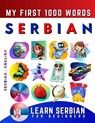 Learn Serbian for Beginners, My First 1000 Words: Bilingual Serbian - English Language Learning Book for Kids & Adults - Effie Delarosa - 9798776006319