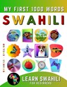 Learn Swahili for Beginners, My First 1000 Words: Bilingual Swahili - English Language Learning Book for Kids & Adults - Effie Delarosa - 9798778369511
