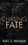 Chasing Fate - Special Edition - Kat T Masen - 9798782870249