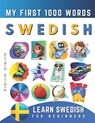 Learn Swedish for Beginners, My First 1000 Words: Bilingual Swedish - English Language Learning Book for Kids & Adults - Effie Delarosa - 9798783133138