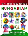 Learn Hungarian for Beginners, My First 1000 Words: Bilingual Hungarian - English Language Learning Book for Kids & Adults - Effie Delarosa - 9798790483943