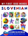 Learn Slovenian for Beginners, My First 1000 Words: Bilingual Slovenian - English Language Learning Book for Kids & Adults - Effie Delarosa - 9798796821725