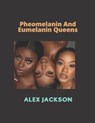 Pheomelanin And Eumelanin Queens - CRYSTALPEN,  Alex ; Jackson, Alex - 9798802393307