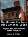 The Ultimate Big Crazy Wifi Antenna Guide - Philip Collier - 9798810090540