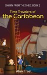 Time Travelers of the Caribbean - FROST,  Alan - 9798815299375