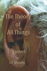 The Theory of All Things - MURPHY,  Jim ; Murphy, J E - 9798820350221