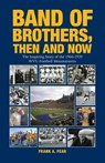 Band of Brothers, Then and Now - Frank A. Fear - 9798822908253
