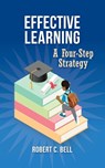 Effective Learning - Robert C. Bell - 9798822940956