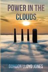 Power In The Clouds - Gordon Lloyd Jones - 9798822950009