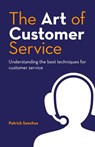 The Art of Customer Service - Patrick Sanchez - 9798822950757