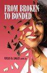 From Broken to Bonded - Vivan Logan Lmsw Clc - 9798822958111