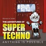 The Adventures of Super Techno - Richard A. Smith - 9798822967458