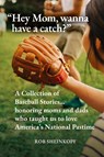 "Hey Mom, wanna have a catch?" - Rob Sheinkopf - 9798822968080