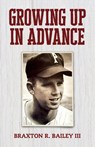 Growing Up in Advance - Braxton R. Bailey - 9798822973916