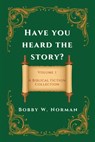 Have You Heard the Story? - Bobby W. Norman - 9798822976139