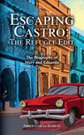 Escaping Castro - The Refugee Edit - Amber Garcia-Rameau - 9798822979291