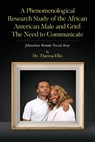 A Phenomenological Research Study of the African American Male and Grief - Theresa Ellis - 9798822979505