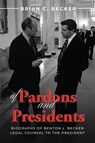 Of Pardons and Presidents - Brian C. Becker - 9798822984264