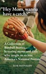 "Hey Mom, wanna have a catch?" - Rob Sheinkopf - 9798822984462