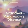 Grandma has Parkinson's Disease - Michelle Mateljan - 9798822986558