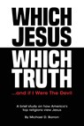 Which Jesus Which Truth...and if I were the devil - Michael D. Barron - 9798822987159